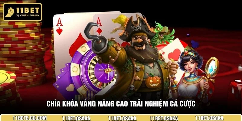 Chìa khóa vàng nâng cao trải nghiệm cá cược