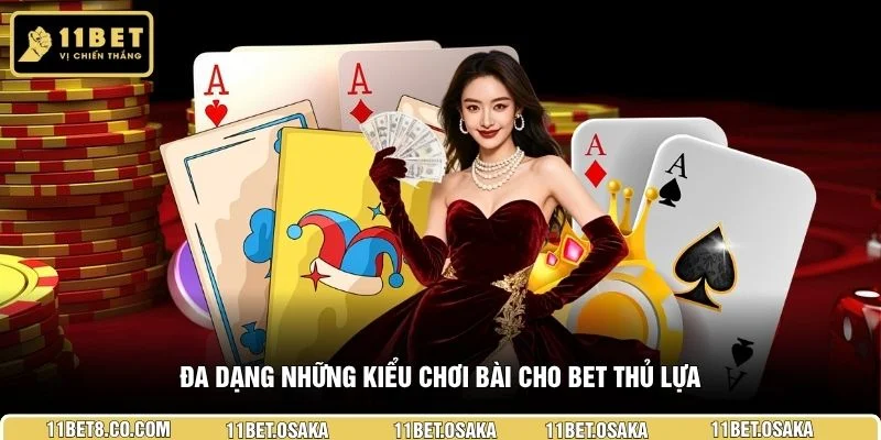 Đa dạng những kiểu chơi bài cho bet thủ lựa