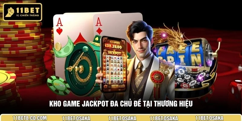 Kho game jackpot đa chủ đề tại thương hiệu