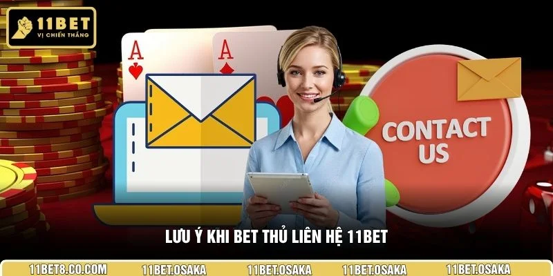 Lưu ý khi bet thủ liên hệ 11BET