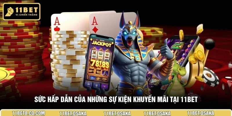 Sức hấp dẫn của những sự kiện khuyến mãi tại 11BET